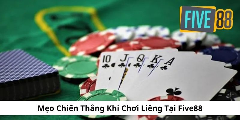 Mẹo thắng lớn khi tham gia Liêng tại Five88
